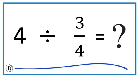 4 Divided By 3/4