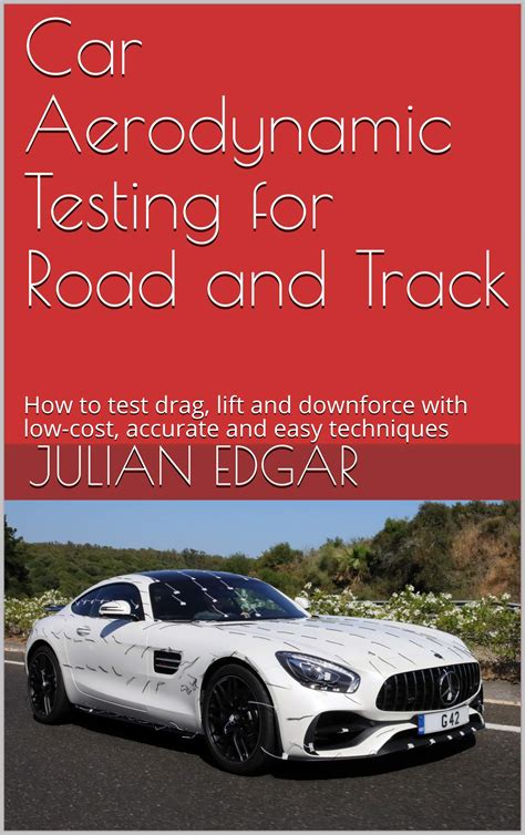 Car Aerodynamic Testing: The Complete Guide For Road And Track