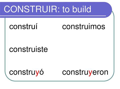 Construir In The Preterite
