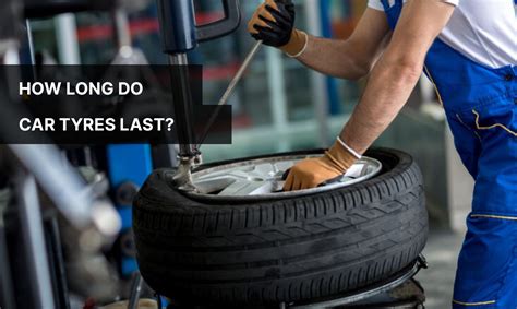 How Long Do Car Tyres Last Age