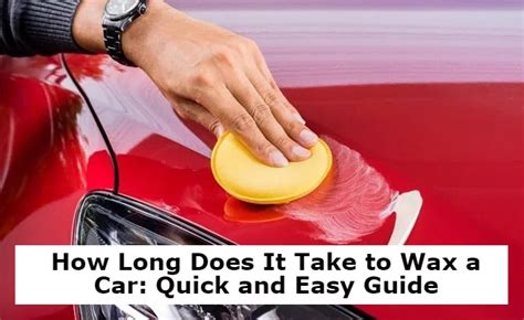 How Long Does Hand Waxing A Car Take: A Complete Time Guide