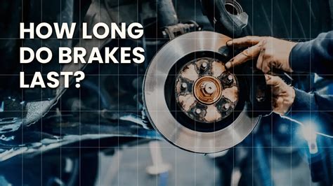 How Long Do New Car Brakes Last? The Essential Guide