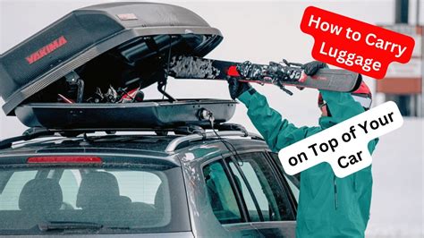 How To Carry Luggage On Top Of Car