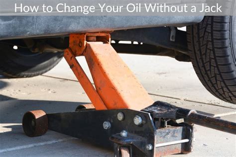 Change Your Oil Without A Jack: The Complete Diy Guide
