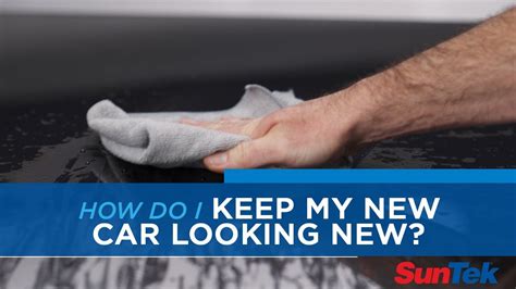 How To Keep A New Car Looking New: The Ultimate Maintenance Guide
