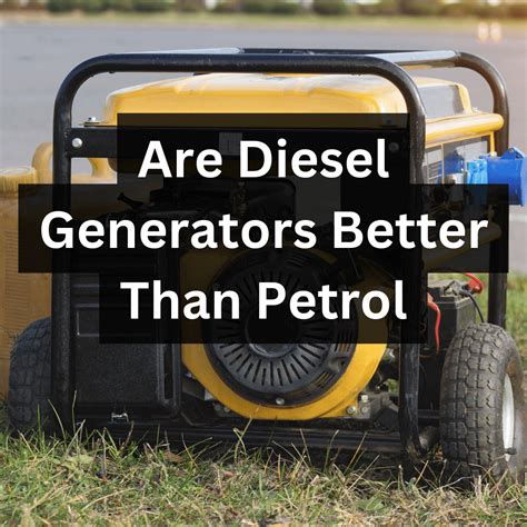 Is Diesel Generator Better Than Gas
