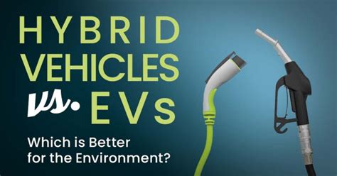 Is Hybrid Or Electric Better For The Environment