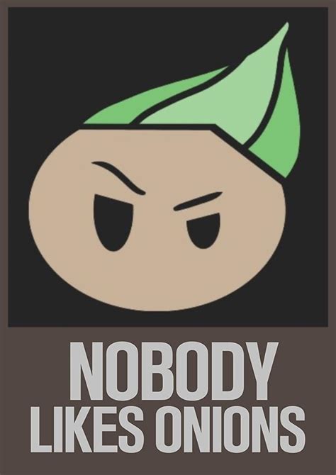 Nobody Likes Onions
