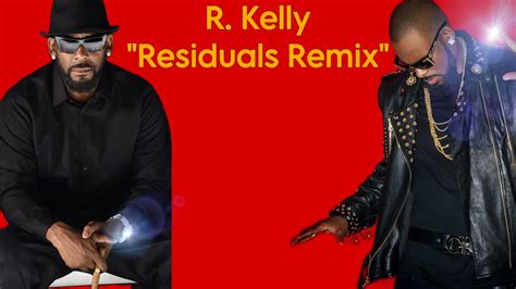 R Kelly Residuals Remix