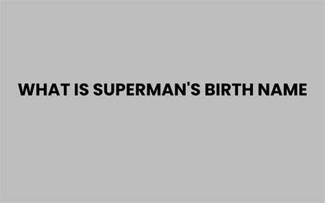 Supermans Birth Name
